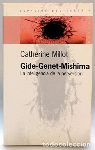 Libros: GIDE-GENET-MISHIMA. La inteligencia de la perversi&oacute;n - Catherine Millot