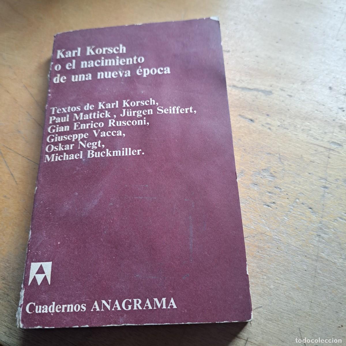 Libros: KARL KORSCH O EL NACIMIENTO DE UNA NUEVA EPOCA vv aa Publicado por anagrama, 1973 Encuadernaci