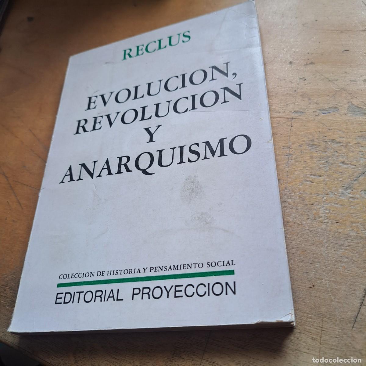 Libros: EVOLUCI&Oacute;N, REVOLUCI&Oacute;N Y ANARQUISMO - RECLUS, ELISEE EDITORIAL PROYECCION 1969 - 123 PAG 21 CM &Eacute;