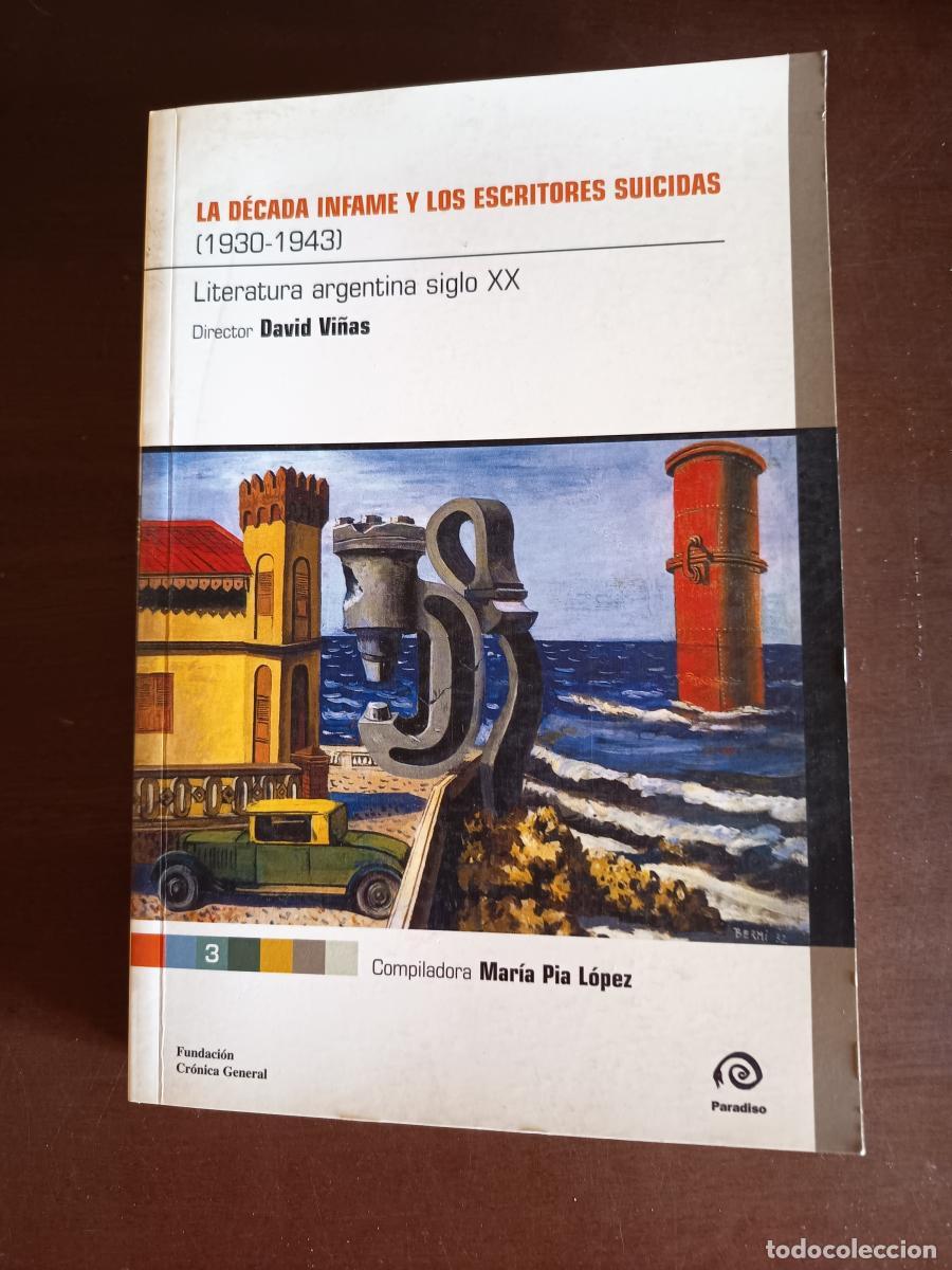 Libros: LA DECADA INFAME Y LOS ESCRITORES SUICIDAS 1930-1943 - VV AA