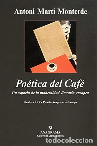Libros: Po&eacute;tica del Caf&eacute;: Un espacio de la modernidad literaria europea - Mart&iacute; i Monterde, Antoni
