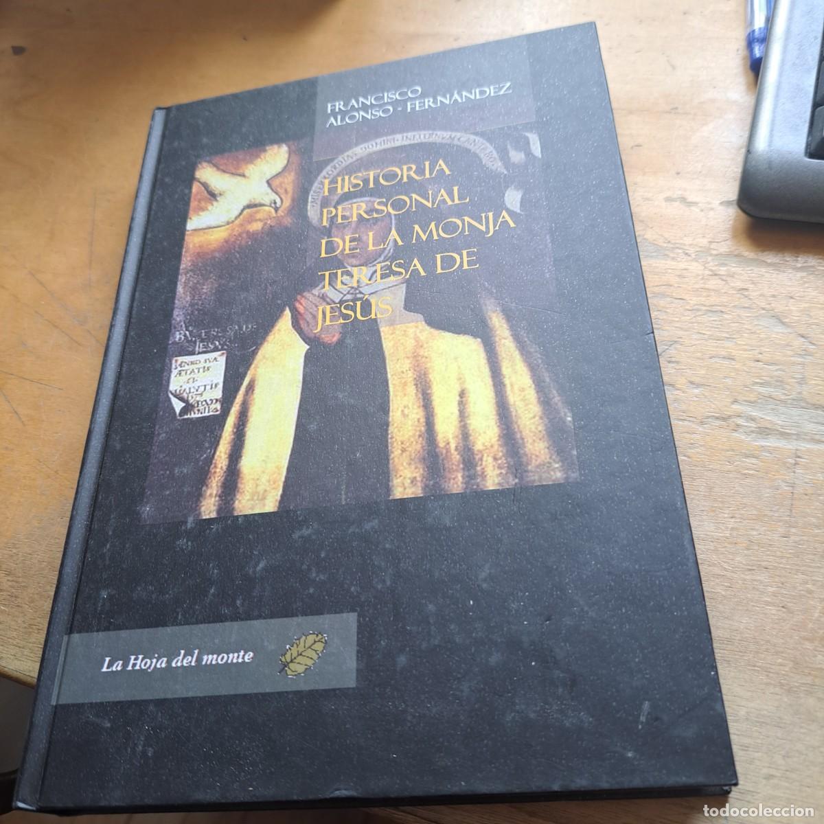 Libros: Historia personal de la monja Teresa de Jes&uacute;s - Francisco Alonso Fern&aacute;ndez - La hoja del monte, 2013