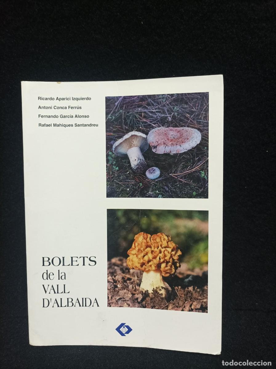 Libros: BOLETS DE LA VALL D'ALBAIDA. R. APARICI. A. CONCA. F. GARC&Iacute;A. R. MAHIQUES