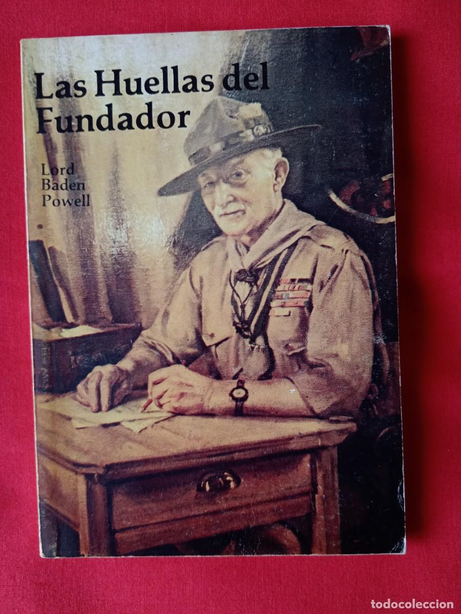 Libros: LAS HUELLAS DEL FUNDADOR LORD BADEN POWELL. MOVIEMIENTO SCOUT CAT&Oacute;LICO BARCELONA 1981 1 EDIC