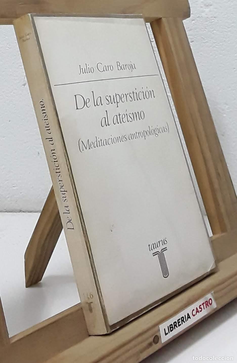 Libros: De la superstici&oacute;n al ate&iacute;smo (Meditaciones antropol&oacute;gicas) - Julio Caro Baroja