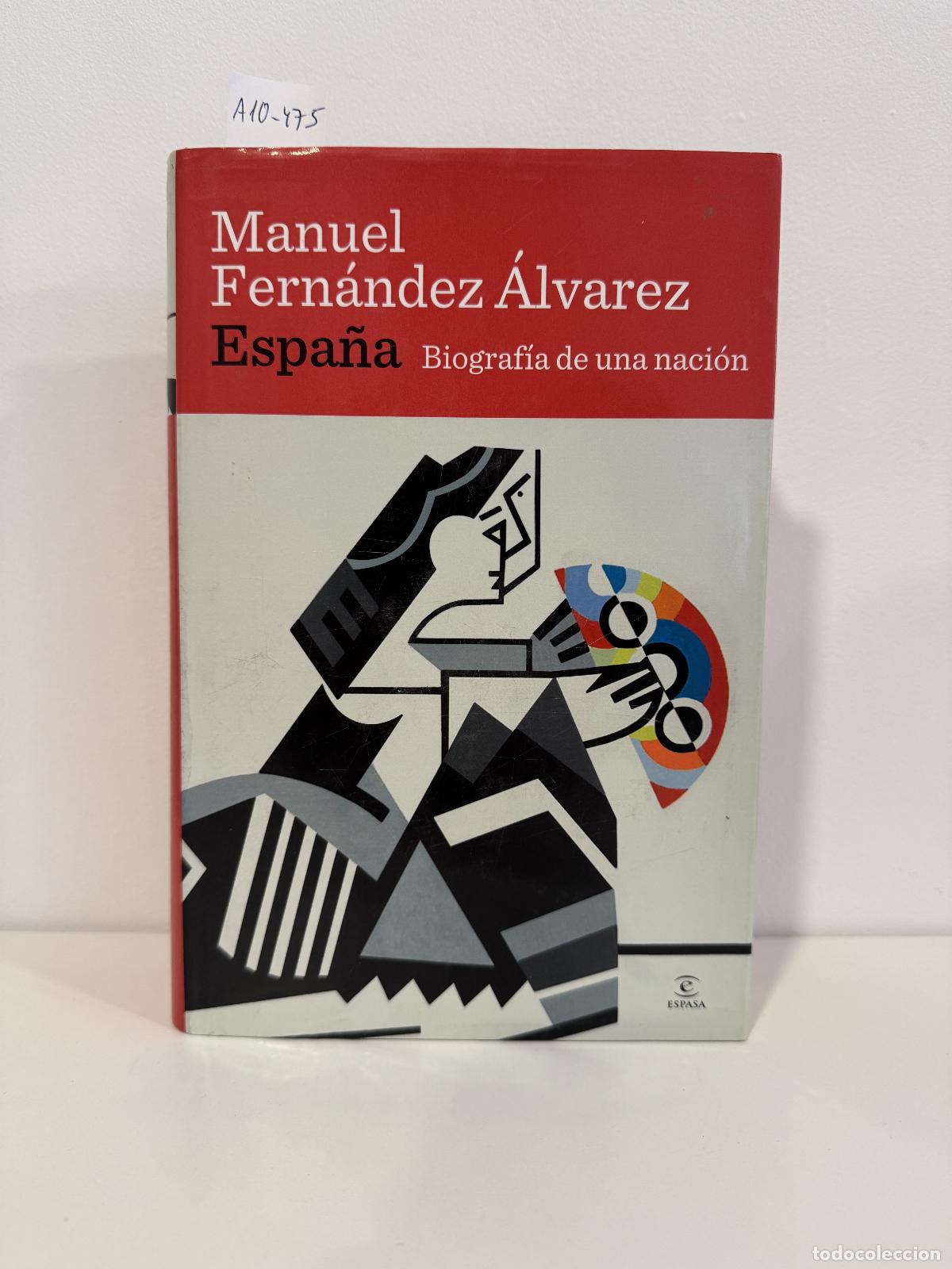 Libros: FERN&Aacute;NDEZ &Aacute;LVAREZ, Manuel. - Espa&ntilde;a. Biograf&iacute;a de una naci&oacute;n.