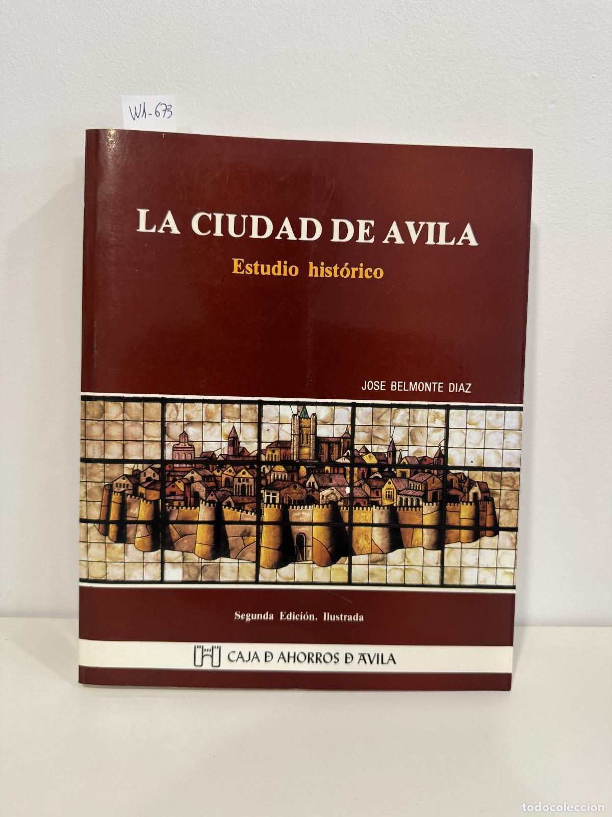 Libros: BELMONTE D&Iacute;AZ, Jos&eacute;. - La ciudad de &Aacute;vila. Estudio hist&oacute;rico.