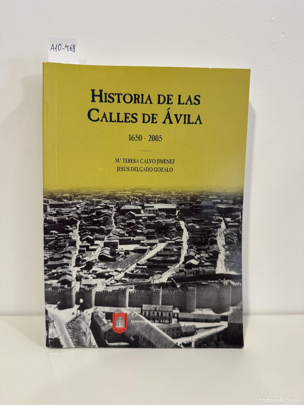 Libros: CALVO JIM&Eacute;NEZ, M&ordf; Teresa; DELGADO GOZALO, Jes&uacute;s. - Historia de las calles de &Aacute;vila.