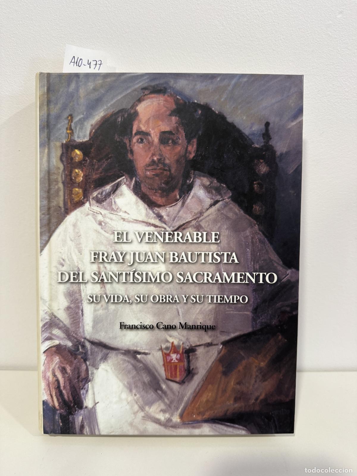 Libros: CANO MANRIQUE, Francisco, - El venerable fray Juan Bautista del Sant&iacute;simo Sacramento. Su vida, su ob
