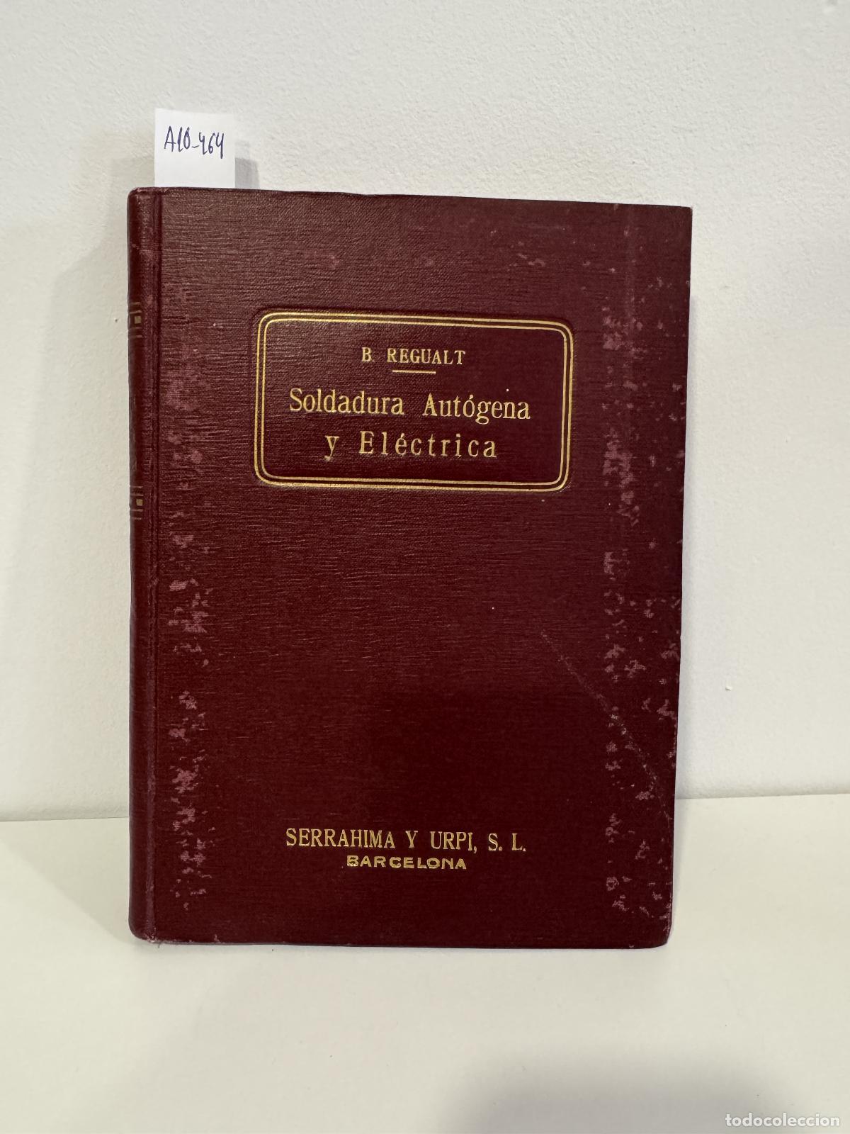 Libros: REGUALT, B. - Soldadura aut&oacute;gena y el&eacute;ctrica.