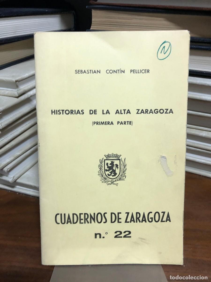 Libros: Historias de la Alta Zaragoza (Primera Parte) - Cuadernos de Zaragoza n.&ordm; 22 Sebasti&aacute;n Cont&iacute;n Pellic
