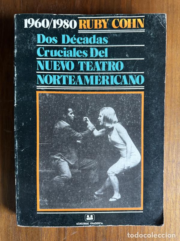Libros: Dos Decadas Cruciales Del Nuevo Teatro Norteamericano - Cohn Ruby