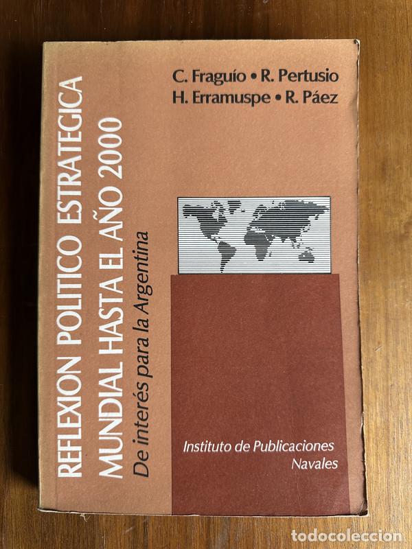 B&uuml;cher: Reflexion Politico Estrategica Mundial hasta el A&ntilde;o 2000 - Fraguio C. / Pertusio R. / Erramuspe H. /