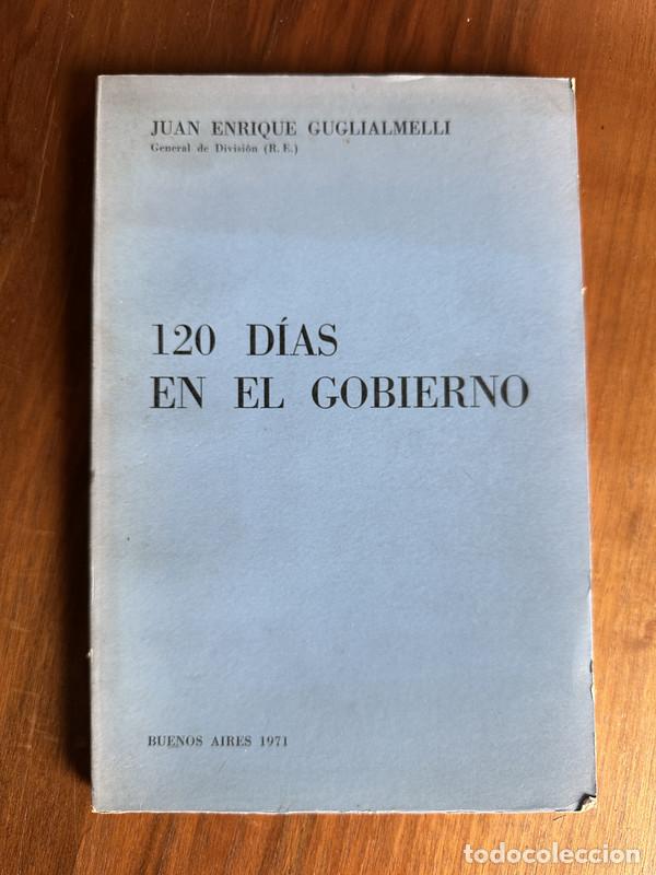 B&uuml;cher: 120 dias en el gobierno - Guglialmelli Juan Enrique