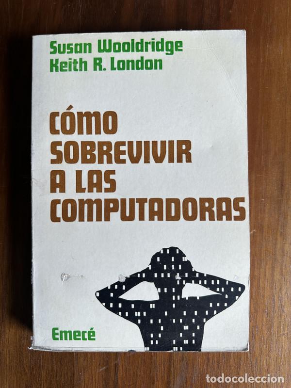 Libri di seconda mano: Como sobrevivir a las computadoras - Wooldridge Susan / London Keith R.