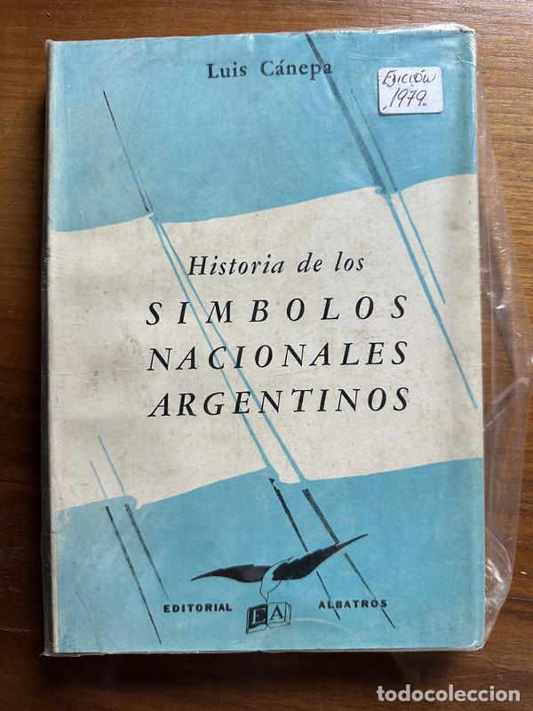 Libri di seconda mano: Historia de los Simbolos Nacionales Argentinos - Canepa Luis