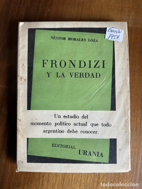 B&uuml;cher: Frondizi y la verdad - Morales Loza Nestor