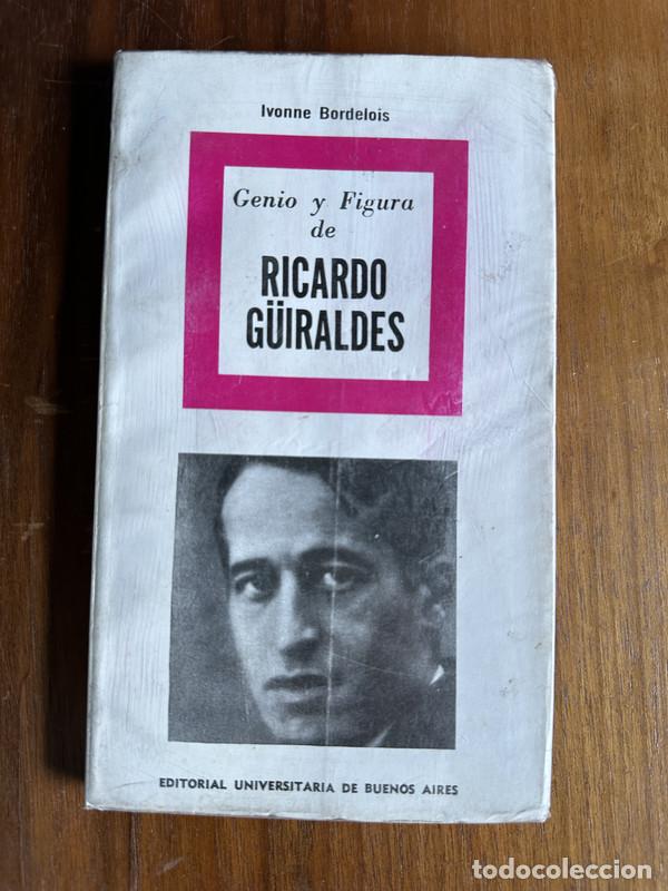 B&uuml;cher: Genio y Figura de Ricardo G&uuml;iraldes - Bordelois Ivonne