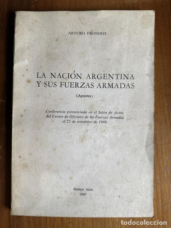 books: La Nacion Argentina y sus Fuerzas Armadas - Frondizi Arturo