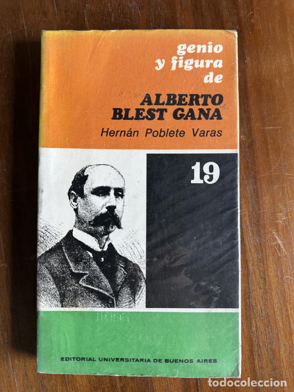 Libros: Genio y figura de Alberto Blest Gana - Poblete Varas Hernan
