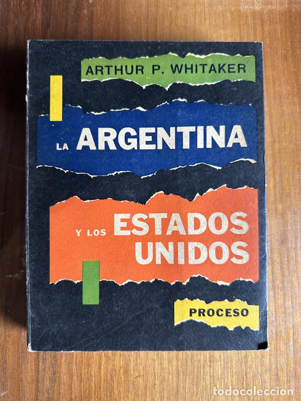 Libros: La Argentina y los Estados Unidos - Whitaker Arthur P.