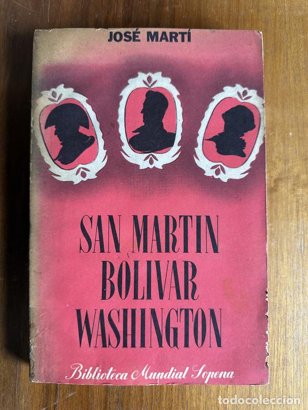 Libros: San Martin Bolivar Washington - Marti Jose