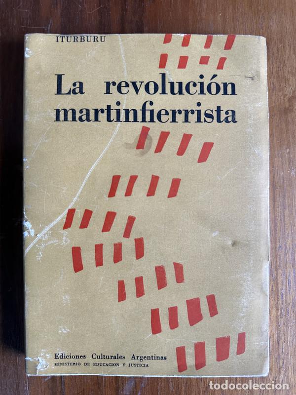 Libros: La revolucion martinfierrista - Iturburu