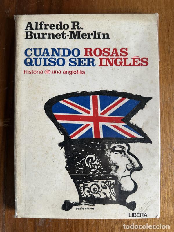 Livres: Cuando Rosas quiso ser ingles - Burnet-Merlin Alfredo R.