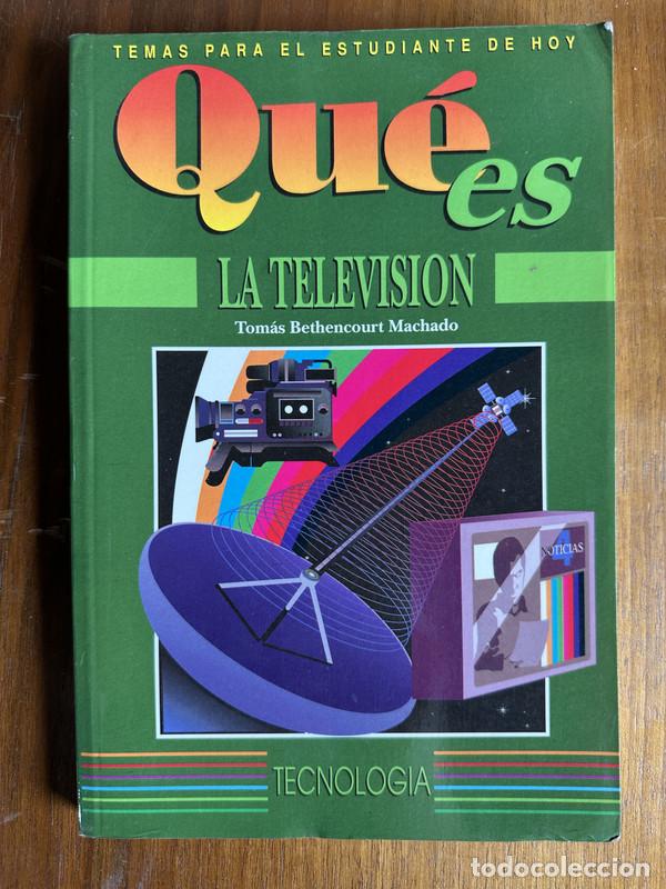Livres: Que es la television - Bethencourt Machado Tomas