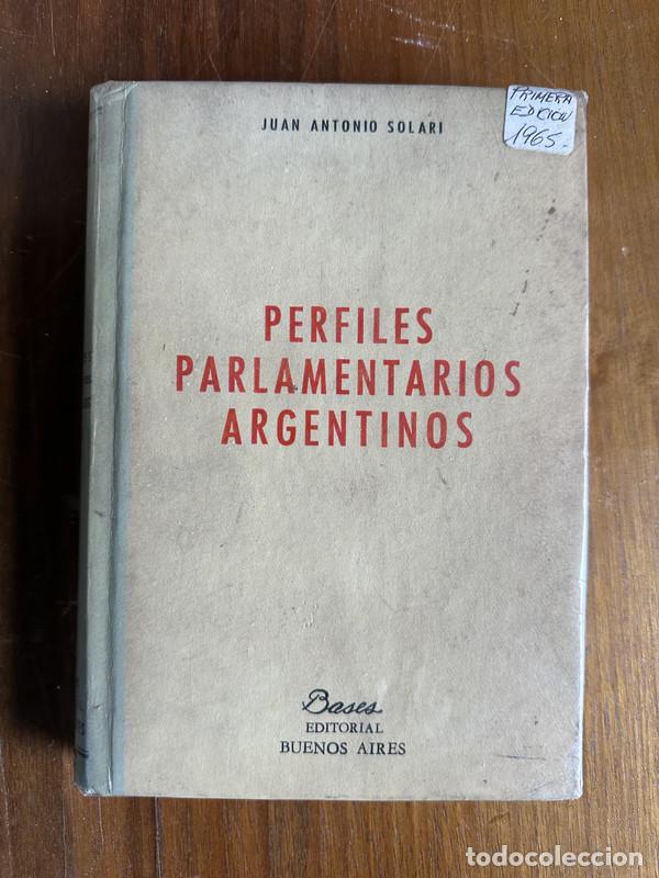 Libros: Perfiles Parlamentarios Argentinos - Solari Juan Antonio