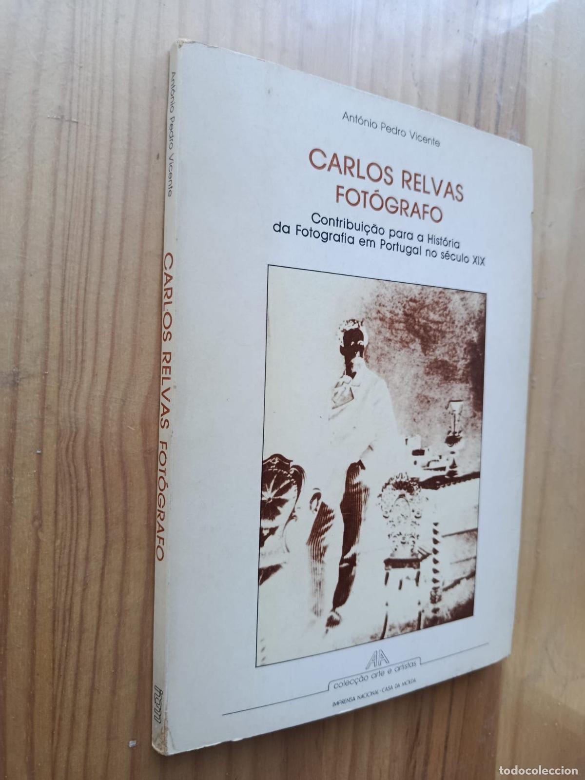 Libros: CARLOS RELVAS, FOT&Oacute;GRAFO - ANTONIO PEDRO VICENTE