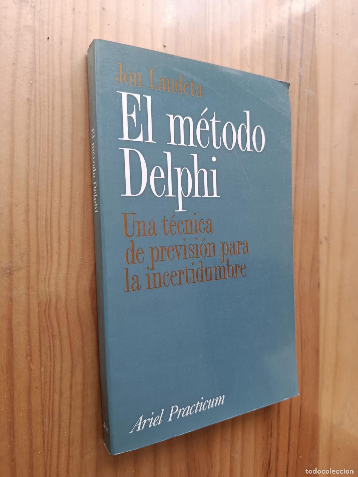Libros: EL METODO DELPHI UNA TECNICA DE PREDICCION PARA LA INCERTIDUMBRE - Jon Landeta