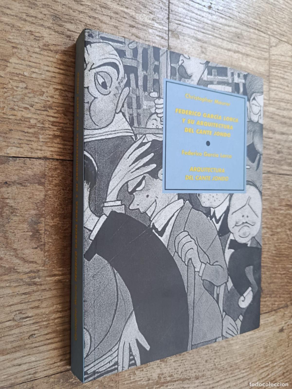 Libros: FEDERICO GARCIA LORCA Y SU ARQUITECTURA DEL CANTE JONDO - Christopher Maurer