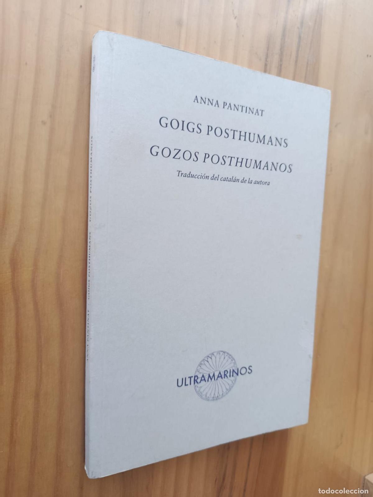Libros: GOIGS POSHUMANS / GOZOS POSTHUMANOS (ED. BILINGUE CATAL&Aacute;N - CASTELLANO) - ANNA PANTINAT