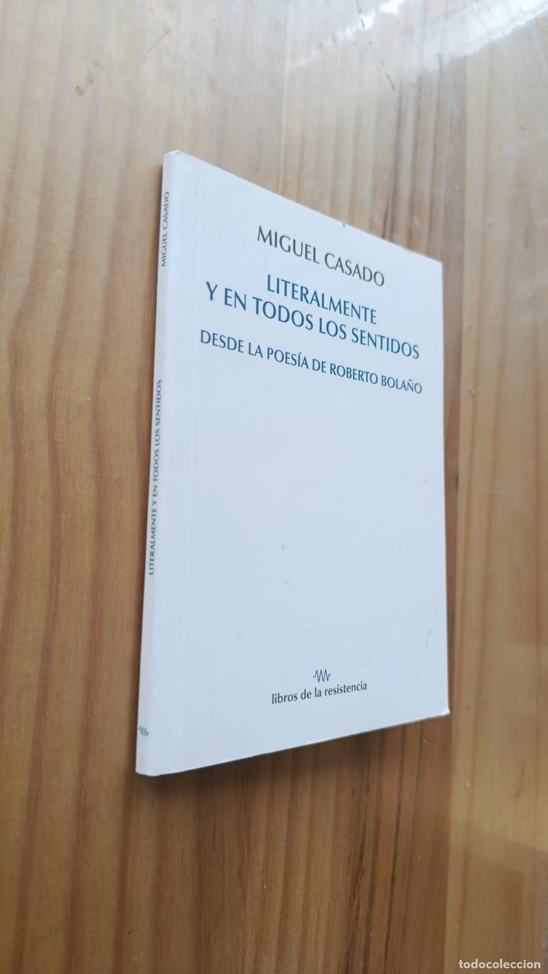 Libros: LITERALMENTE Y EN TODOS LOS SENTIDOS: DESDE LA POES&Iacute;A DE ROBERTO BOLA&Ntilde;O - MIGUEL CASADO