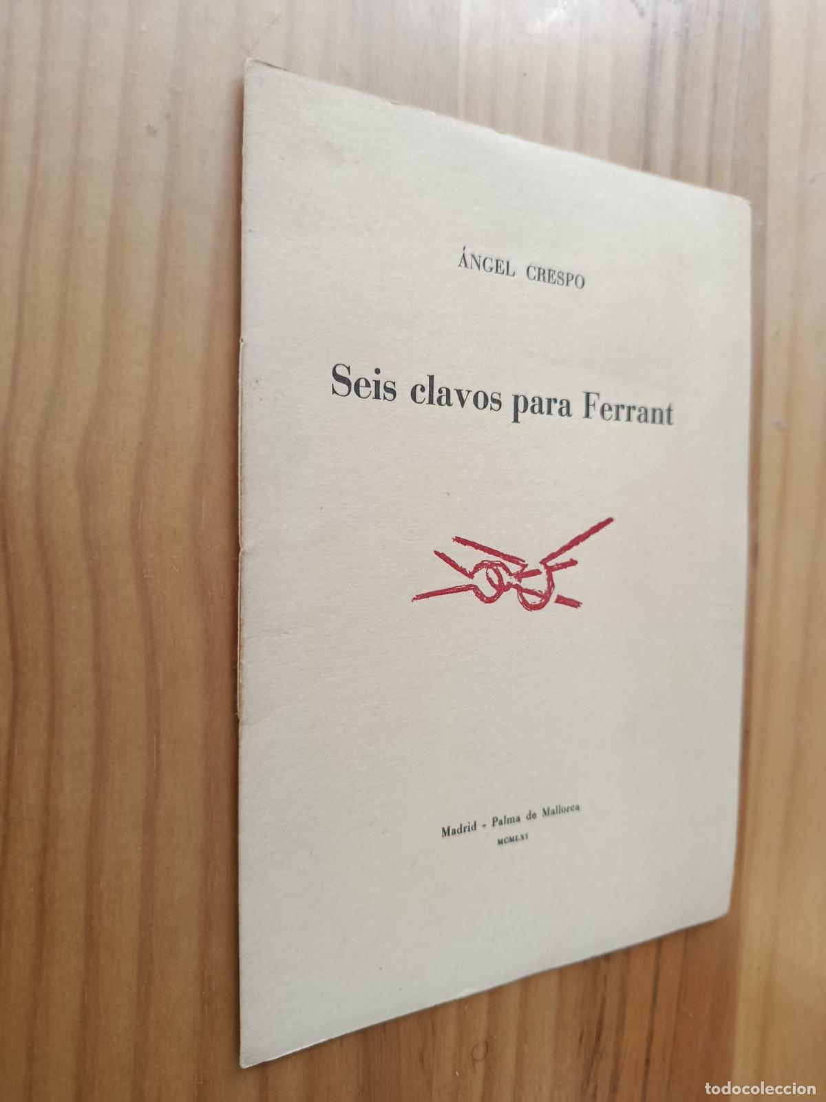 Libros: Seis clavos para Ferrant - &Aacute;ngel Crespo