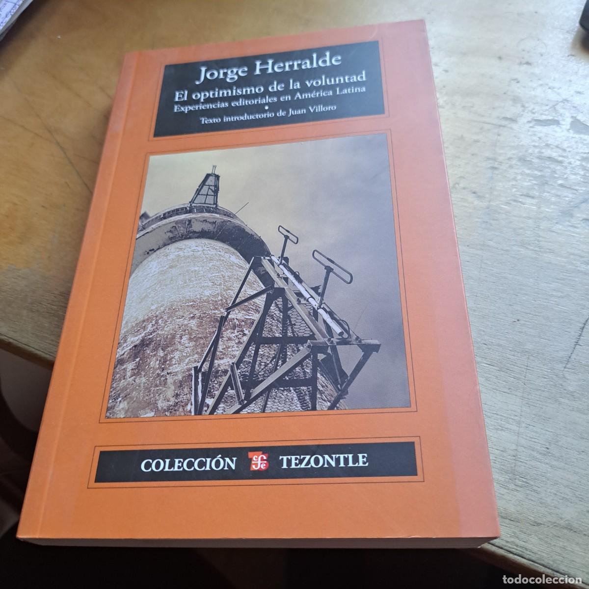 Libros: EL OPTIMISMO DE LA VOLUNTAD. HERRALDE, JORGE BUEN ESTADO 20 CM Editorial: EDITORES VARIOS, 2009
