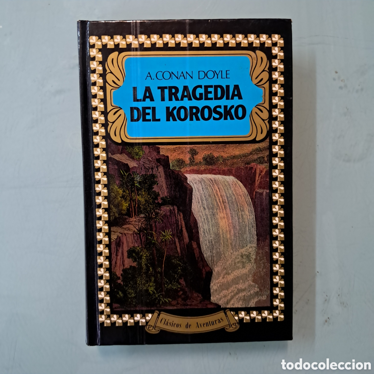 Libros: A.Conan Doyle, La tragedia del Korosko, Cl&aacute;sicos de aventuras
