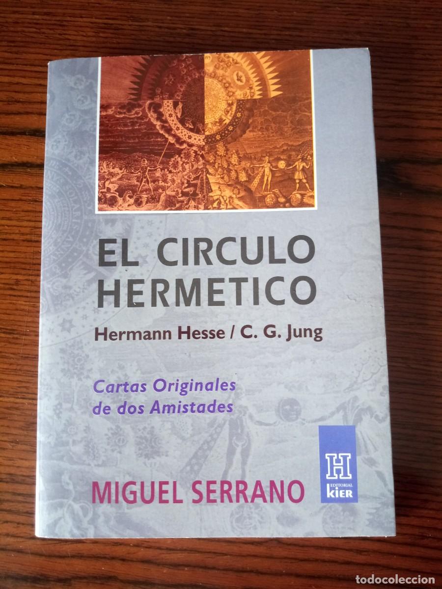 Libros: &rdquo;El c&iacute;rculo herm&eacute;tico&rdquo; (Cartas: Hermann Hesse / C.G. Jung), Miguel Serrano (Kier)