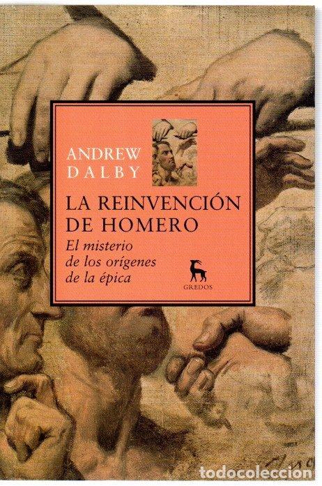 Libros: La reinvenci&oacute;n de Homero. El misterio de los or&iacute;genes de la &eacute;pica - Dalby, Andrew