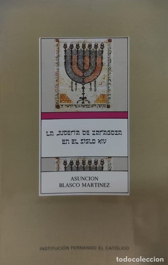 Libros: LA JUDER&Iacute;A DE ZARAGOZA EN EL SIGLO XIV - BLASCO MART&Iacute;NEZ, ASUNCI&Oacute;N