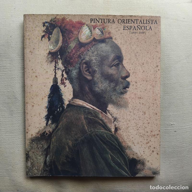 Libros: Pintura orientalista espa&ntilde;ola (1830-1930). Cat&aacute;logo exposici&oacute;n