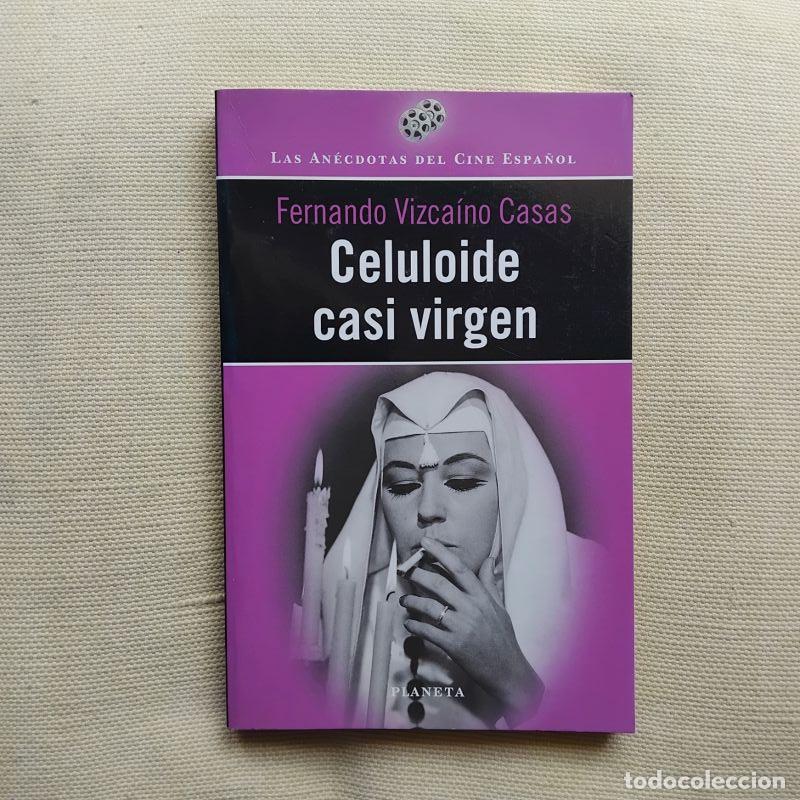 Libros: Celuloide casi virgen. Las an&eacute;cdotas del cine espa&ntilde;ol - Fernando Vizca&iacute;no Casas