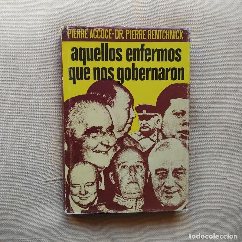 Livros em segunda m&atilde;o: Aquellos enfermos que nos gobernaron - Pierre Accoce y Dr. Pierre Rentchnick