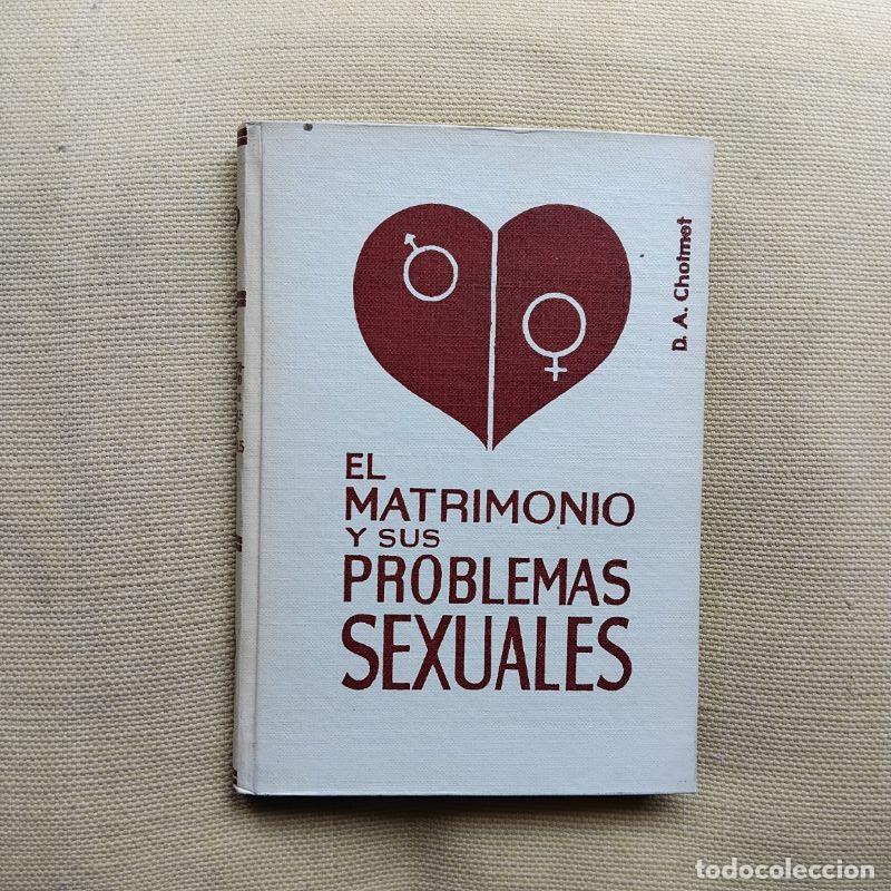 Libros: El matrimonio y sus problemas sexuales - D. A. Choimet