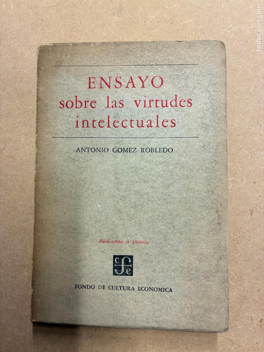 Libros: ENSAYO SOBRE LAS VIRTUDES INTELECTUALES. - ANTONIO G&Oacute;MEZ ROBLEDO.