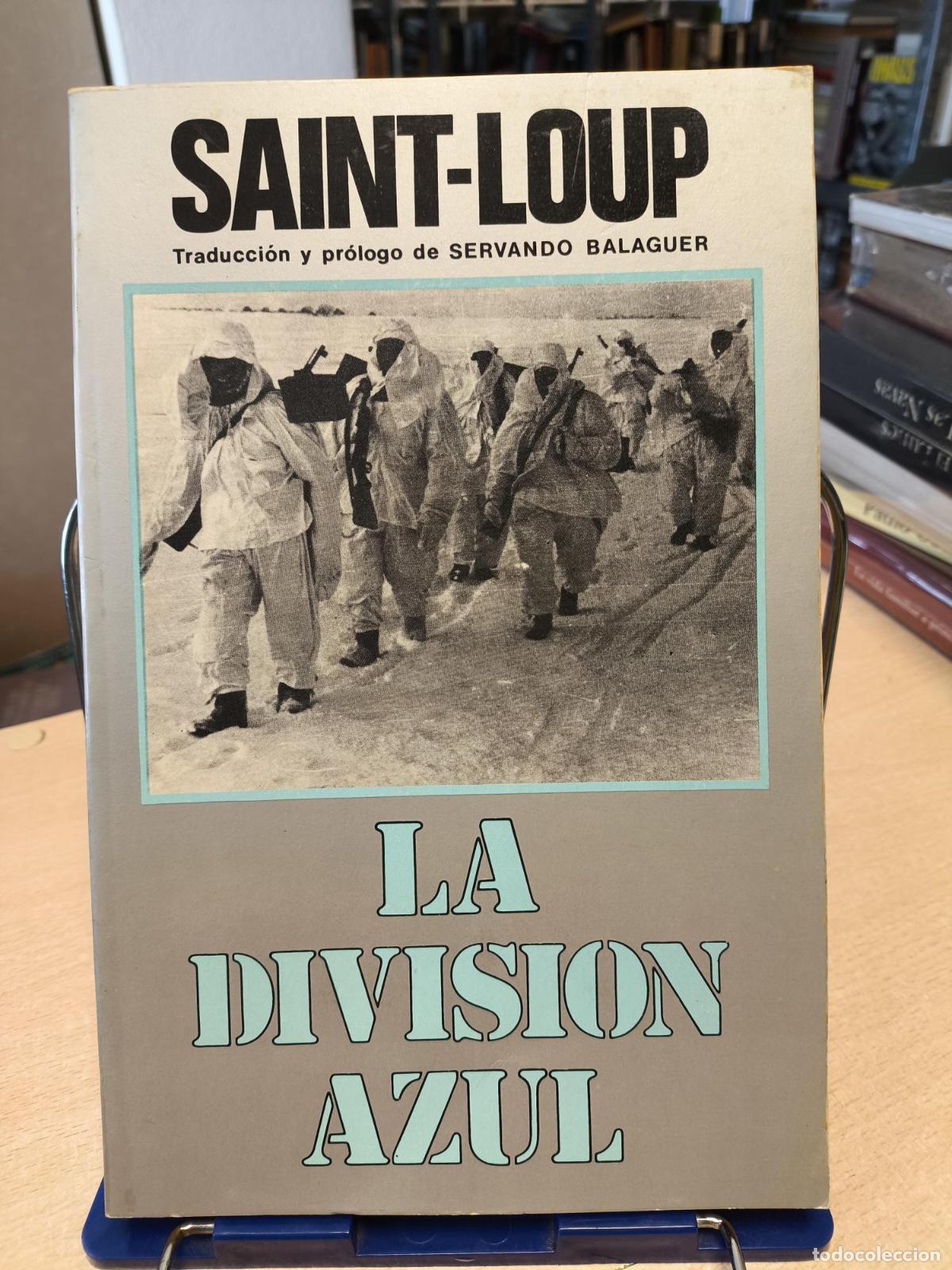 Libros: SAINT-LOUP - LA DIVISION AZUL. Cruzada espa&ntilde;ola de Leningrado al Gulag - Saint-Loup