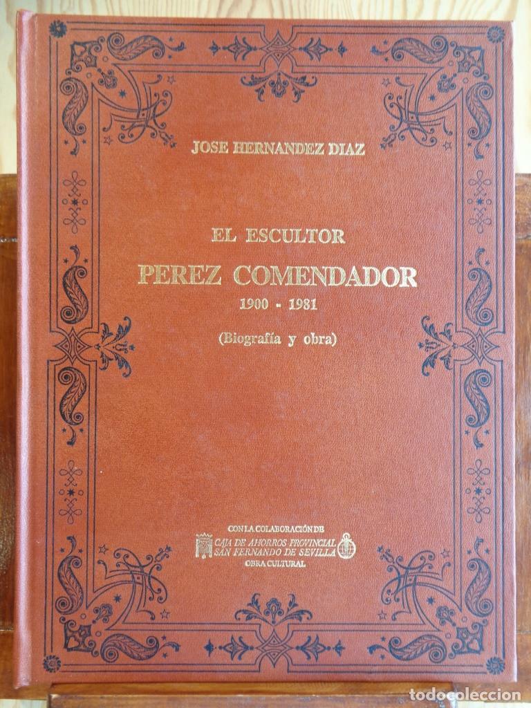 Libros: EL ESCULTOR P&Eacute;REZ COMENDADOR 1900-1981. Biograf&iacute;a y Obra. - JOS&Eacute; HERN&Aacute;NDEZ D&Iacute;AZ