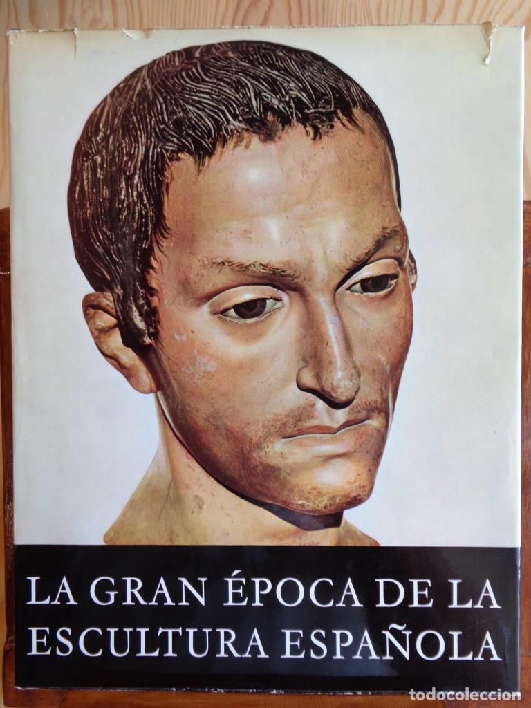 Libros: LA GRAN &Eacute;POCA DE LA ESCULTURA ESPA&Ntilde;OLA - MANUEL G&Oacute;MEZ-MORENO