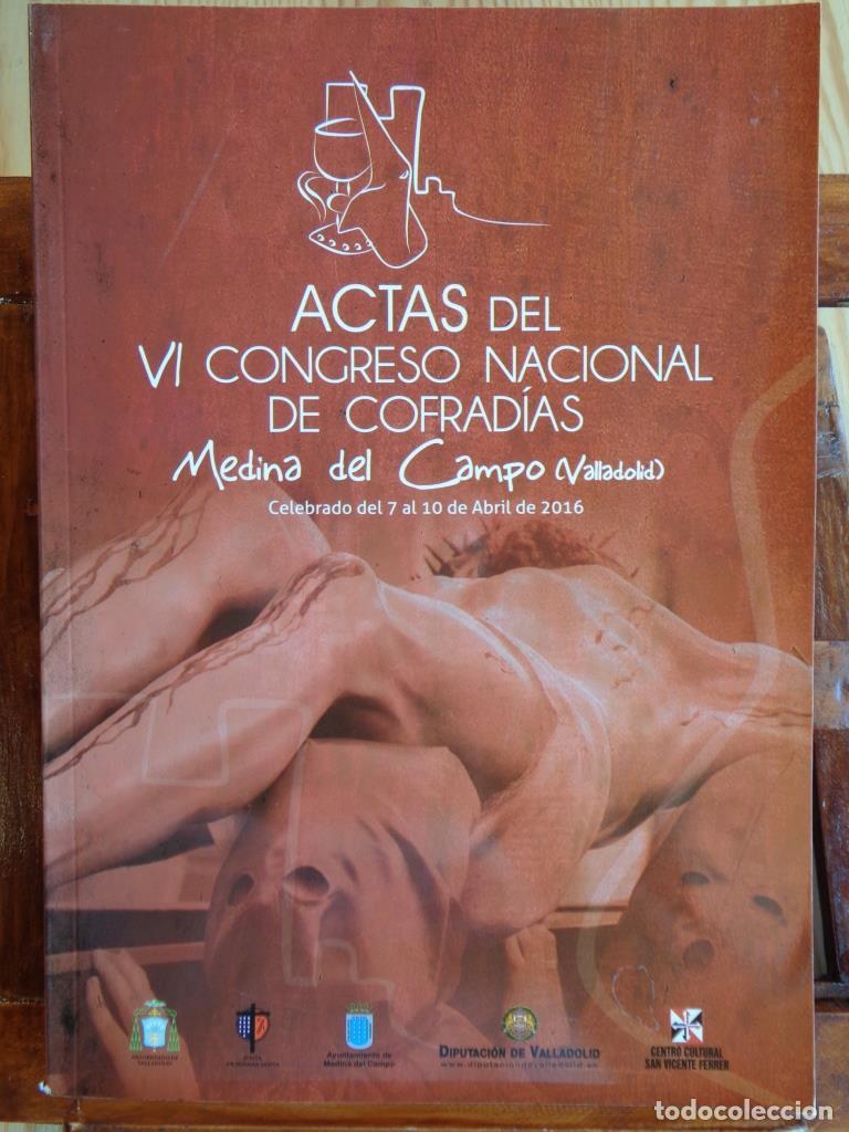 Libros: ACTAS DEL VI CONGRESO NACIONAL DE COFRAD&Iacute;AS. Medina del Campo (Valladolid). - VARIOS AUTORES